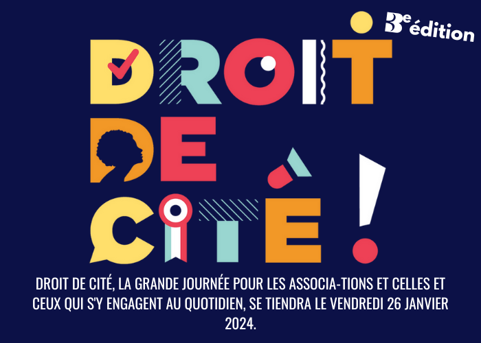 Vignette Article - Droit de Cité : LA GRANDE JOURNÉE POUR LES ASSOCIA-TIONS ET CELLES ET CEUX QUI S'Y ENGAGENT AU QUOTIDIEN, SE TIENDRA LE VENDREDI 26 JANVIER 2024. ​