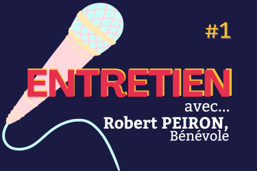 Entretien avec les acteurs et actrices de la vie associative : avec Robert Peiron, bénévole